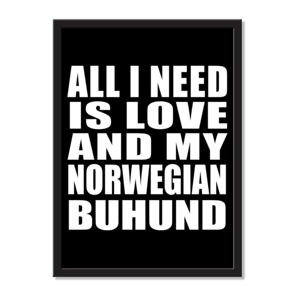 All I Need Is Love And My Norwegian Buhund - Portrait Frame Photo Tile