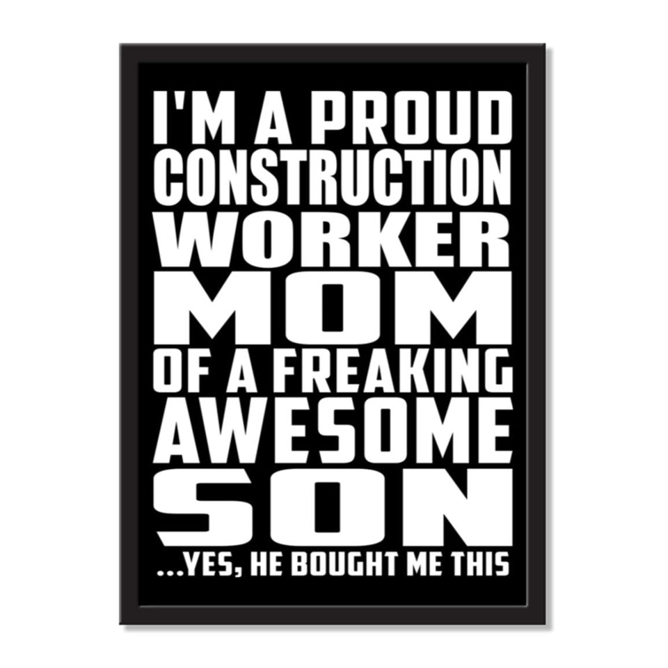 I'm A Proud Construction Worker Mom Of A Freaking Awesome Son, He Bought Me This - Portrait Frame Photo Tile
