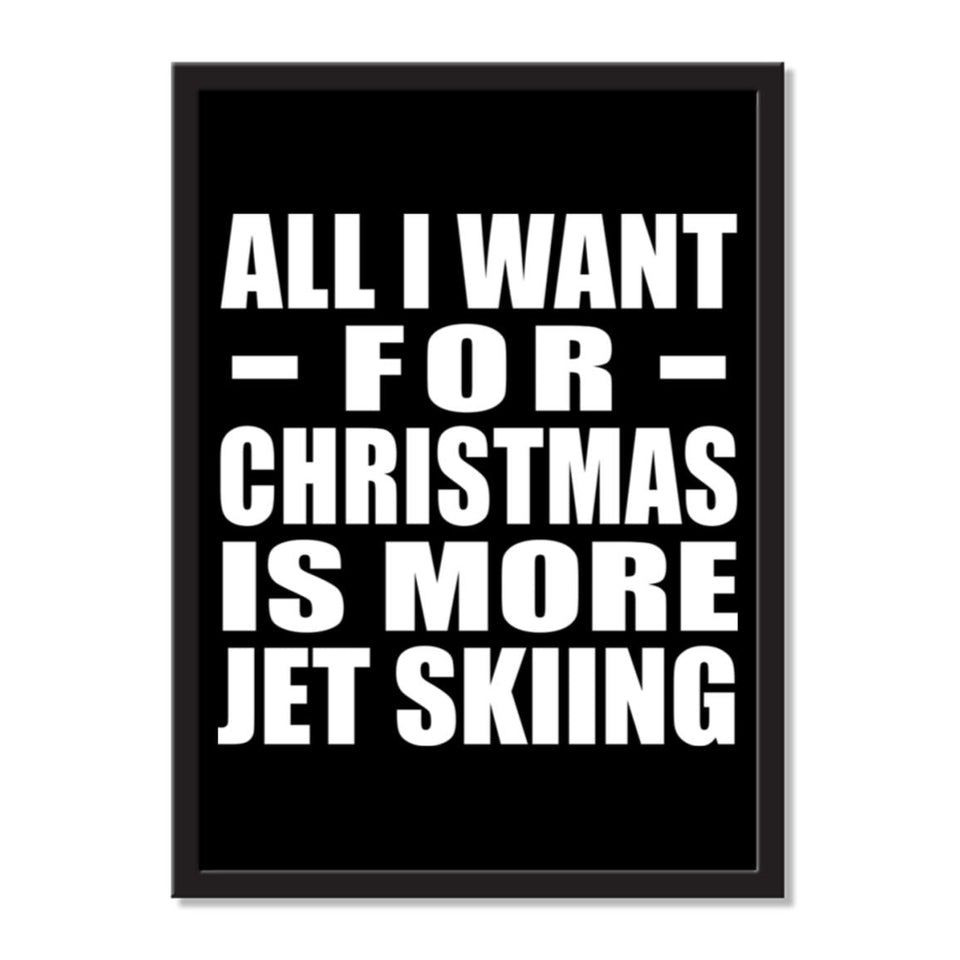 All I Want For Christmas Is More Jet Skiing - Portrait Frame Photo Tile