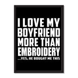 I Love My Boyfriend More Than Embroidery ...He Bought Me This - Portrait Frame Photo Tile