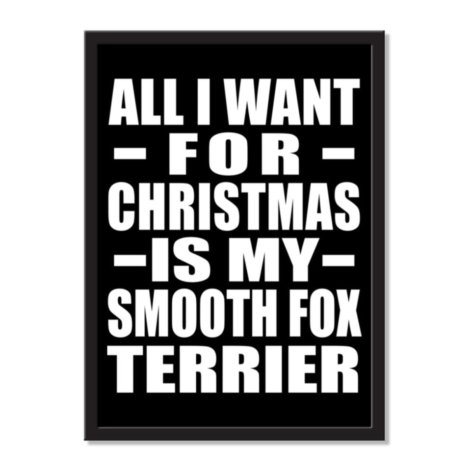 All I Want For Christmas Is My Smooth Fox Terrier - Portrait Frame Photo Tile