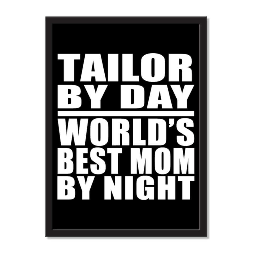 Tailor By Day World's Best Mom By Night - Portrait Frame Photo Tile