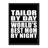 Tailor By Day World's Best Mom By Night - Portrait Frame Photo Tile