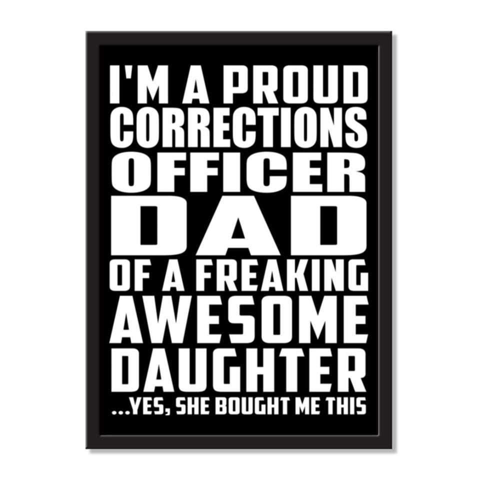 I'm A Proud Corrections Officer Dad Of A Freaking Awesome Daughter, She Bought Me This - Portrait Frame Photo Tile
