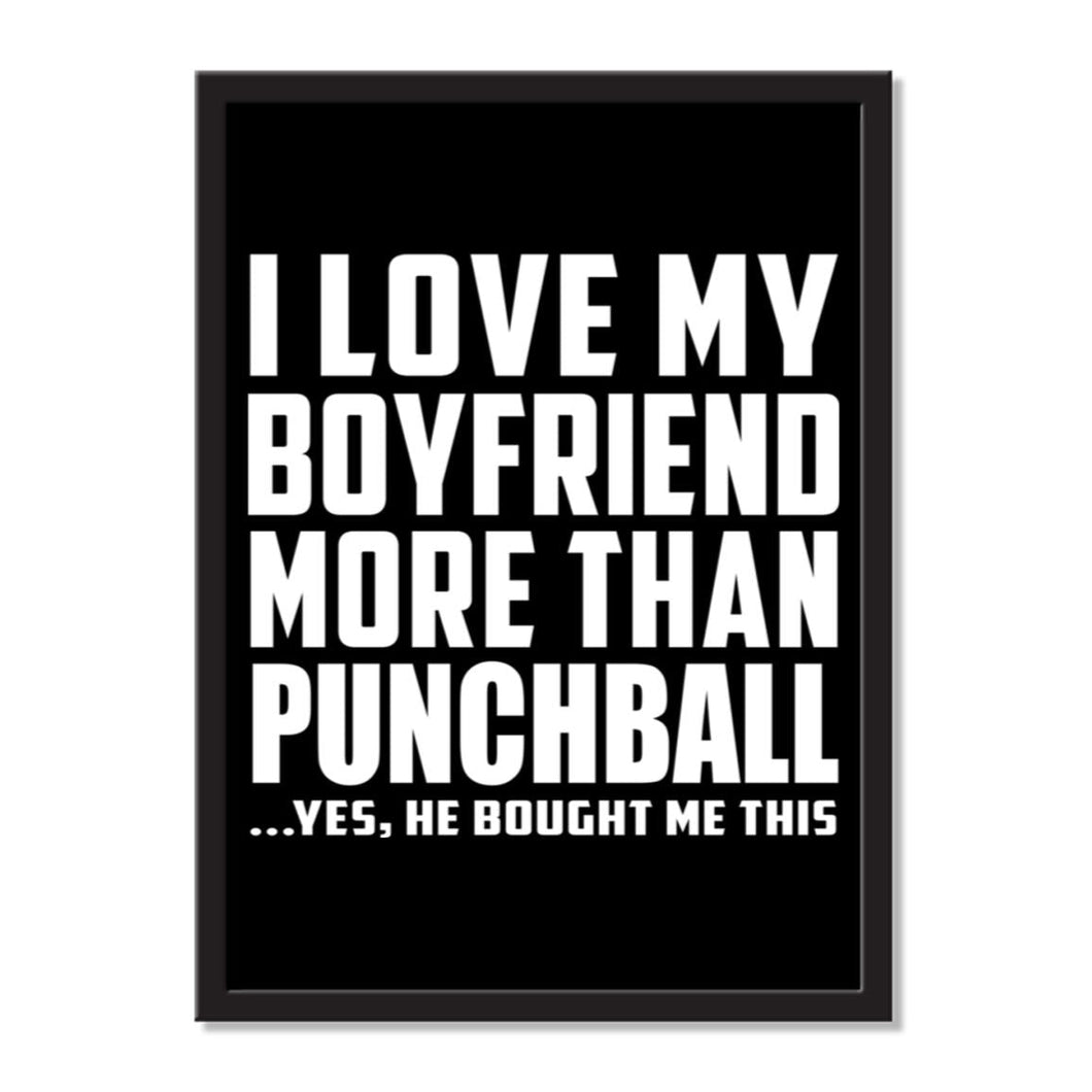 I Love My Boyfriend More Than Punchball ...He Bought Me This - Portrait Frame Photo Tile