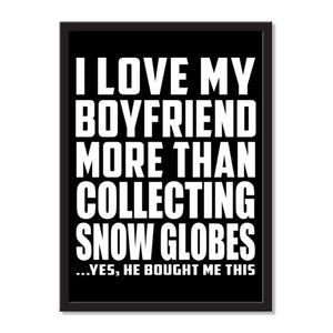 I Love My Boyfriend More Than Collecting Snow Globes ...He Bought Me This - Portrait Frame Photo Tile