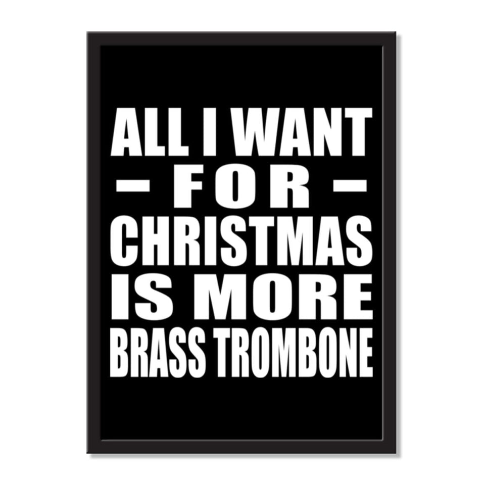 All I Want For Christmas Is More Brass Trombone - Portrait Frame Photo Tile