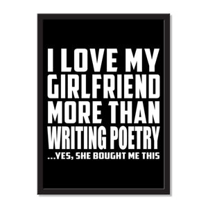 I Love My Girlfriend More Than Writing Poetry ...She Bought Me This - Portrait Frame Photo Tile