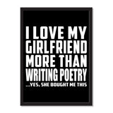 I Love My Girlfriend More Than Writing Poetry ...She Bought Me This - Portrait Frame Photo Tile