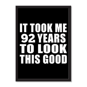 It Took Me 92 Years To Look This Good - Portrait Frame Photo Tile
