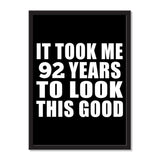 It Took Me 92 Years To Look This Good - Portrait Frame Photo Tile