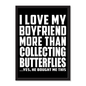 I Love My Boyfriend More Than Collecting Butterflies ...He Bought Me This - Portrait Frame Photo Tile