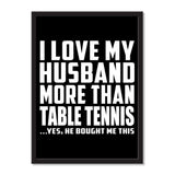 I Love My Husband More Than Table Tennis ...He Bought Me This - Portrait Frame Photo Tile