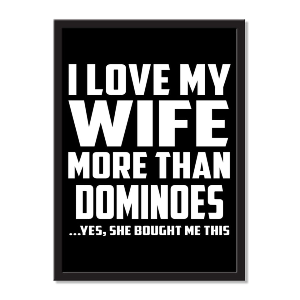 I Love My Wife More Than Dominoes ...Yes, She Bought Me This - Portrait Frame Photo Tile