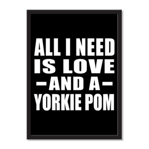 All I Need Is Love And A Yorkie Pom - Portrait Frame Photo Tile