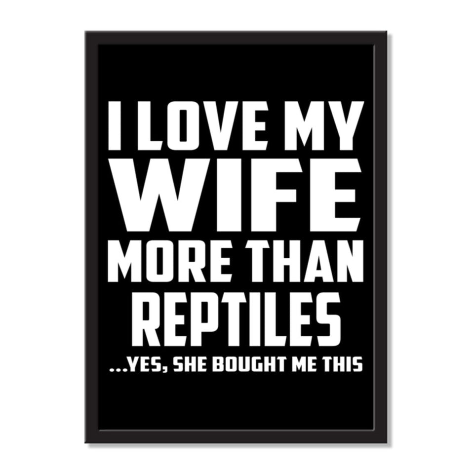 I Love My Wife More Than Reptiles ...Yes, She Bought Me This - Portrait Frame Photo Tile