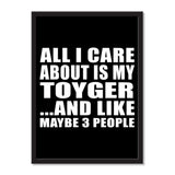 All I Care About Is My Toyger And Like Maybe 3 People - Portrait Frame Photo Tile