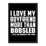 I Love My Boyfriend More Than Bobsled ...He Bought Me This - Portrait Frame Photo Tile