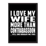 I Love My Wife More Than Contrabassoon ...Yes, She Bought Me This - Portrait Frame Photo Tile