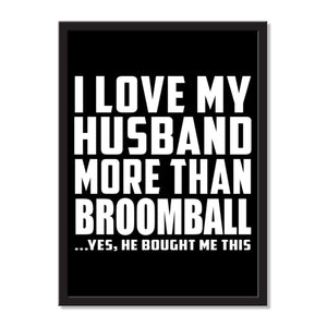 I Love My Husband More Than Broomball ...He Bought Me This - Portrait Frame Photo Tile