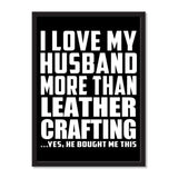 I Love My Husband More Than Leather Crafting ...He Bought Me This - Portrait Frame Photo Tile