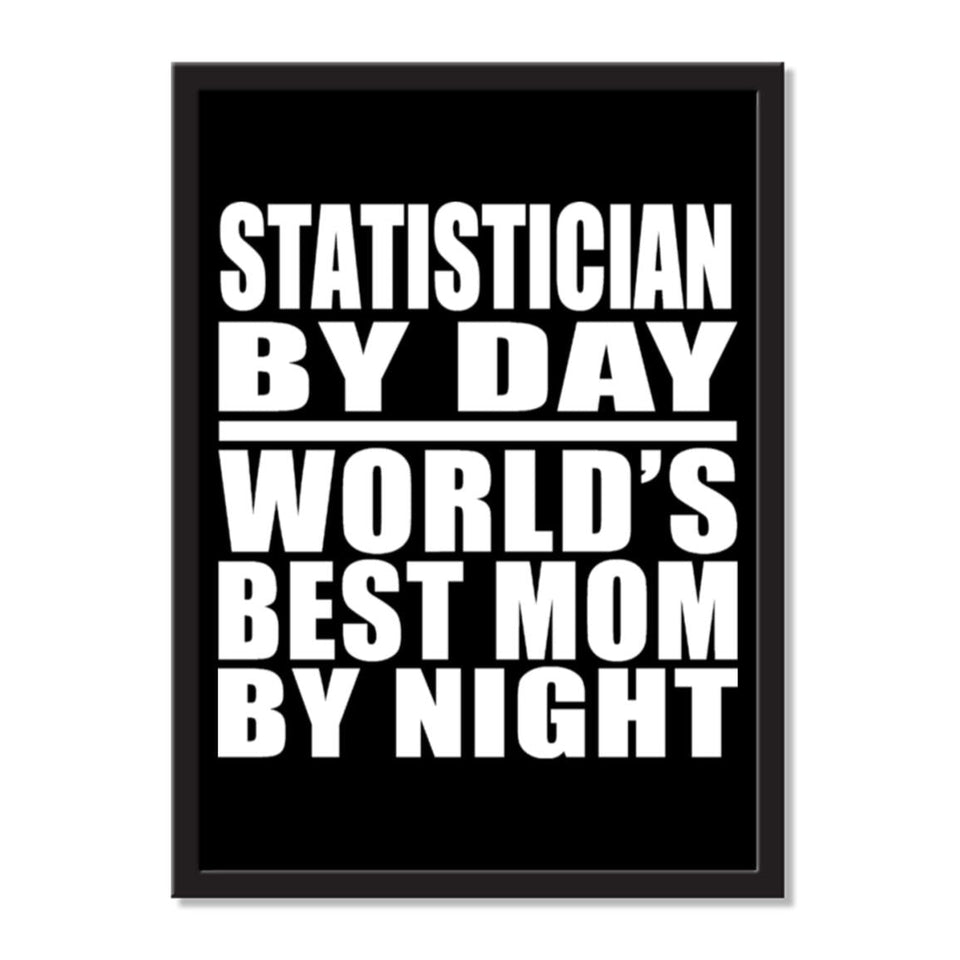Statistician By Day World's Best Mom By Night - Portrait Frame Photo Tile