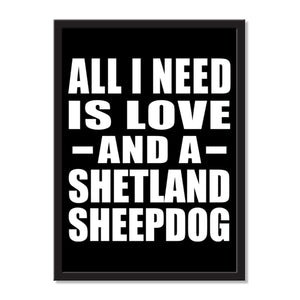 All I Need Is Love And A Shetland Sheepdog - Portrait Frame Photo Tile