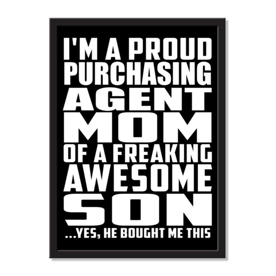 I'm A Proud Purchasing Agent Mom Of A Freaking Awesome Son, He Bought Me This - Portrait Frame Photo Tile