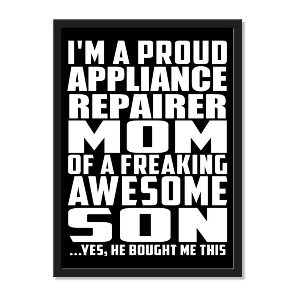 I'm A Proud Appliance Repairer Mom Of A Freaking Awesome Son, He Bought Me This - Portrait Frame Photo Tile