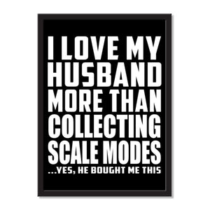 I Love My Husband More Than Collecting Scale Modes ...He Bought Me This - Portrait Frame Photo Tile