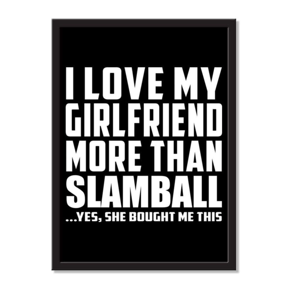 I Love My Girlfriend More Than Slamball ...She Bought Me This - Portrait Frame Photo Tile