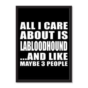 All I Care About Is Labloodhound And Like Maybe 3 People - Portrait Frame Photo Tile