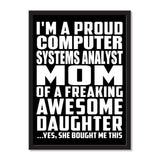 I'm A Proud Computer Systems Analyst Mom Of A Freaking Awesome Daughter, She Bought Me This - Portrait Frame Photo Tile