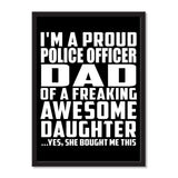 I'm A Proud Police Officer Dad Of A Freaking Awesome Daughter, She Bought Me This - Portrait Frame Photo Tile