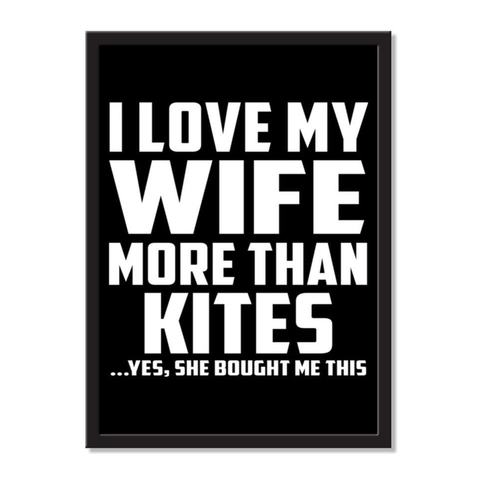 I Love My Wife More Than Kites ...Yes, She Bought Me This - Portrait Frame Photo Tile