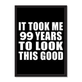 It Took Me 99 Years To Look This Good - Portrait Frame Photo Tile
