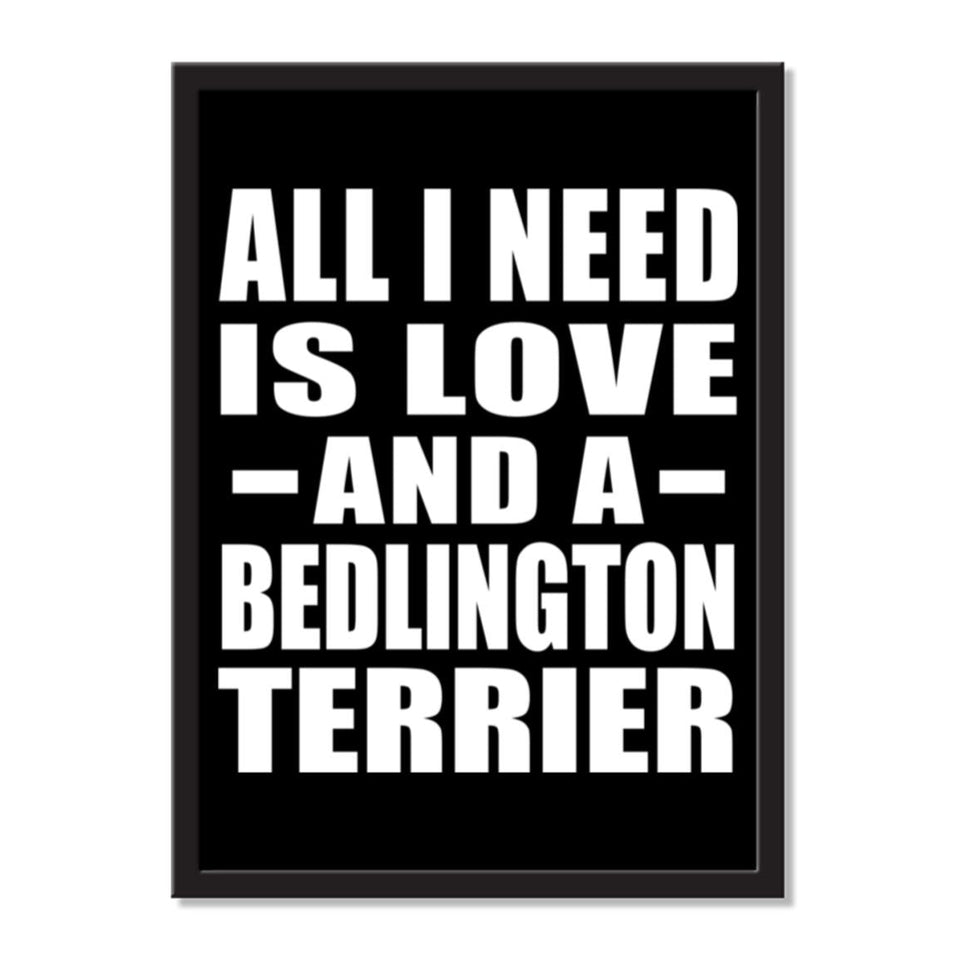 All I Need Is Love And A Bedlington Terrier - Portrait Frame Photo Tile