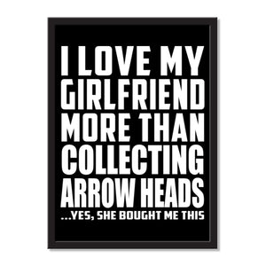 I Love My Girlfriend More Than Collecting Arrow Heads ...She Bought Me This - Portrait Frame Photo Tile