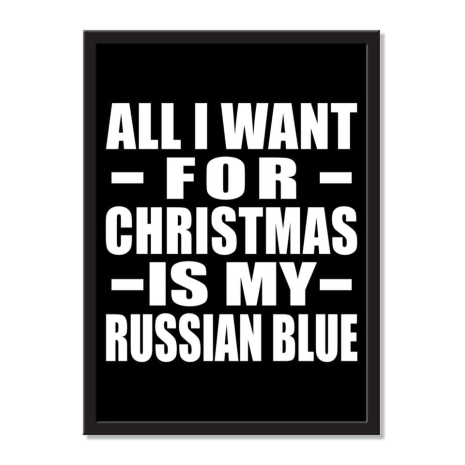 All I Want For Christmas Is My Russian Blue - Portrait Frame Photo Tile