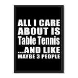 All I Care About Is Table Tennis And Like Maybe 3 People - Portrait Frame Photo Tile