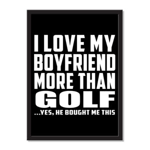 I Love My Boyfriend More Than Golf ...He Bought Me This - Portrait Frame Photo Tile