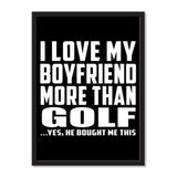 I Love My Boyfriend More Than Golf ...He Bought Me This - Portrait Frame Photo Tile