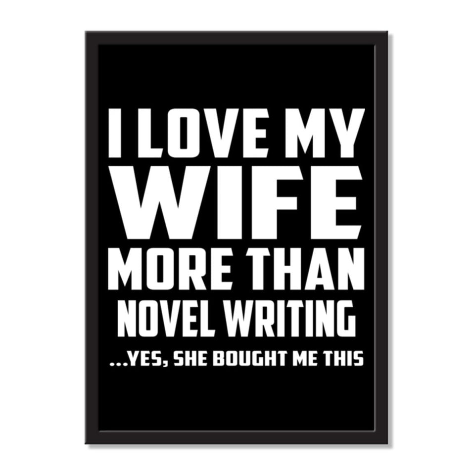 I Love My Wife More Than Novel Writing ...Yes, She Bought Me This - Portrait Frame Photo Tile