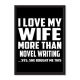 I Love My Wife More Than Novel Writing ...Yes, She Bought Me This - Portrait Frame Photo Tile