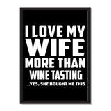 I Love My Wife More Than Wine Tasting ...Yes, She Bought Me This - Portrait Frame Photo Tile