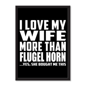 I Love My Wife More Than Flugel Horn ...Yes, She Bought Me This - Portrait Frame Photo Tile