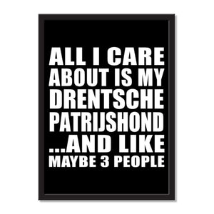All I Care About Is My Drentsche Patrijshond And Like Maybe 3 People - Portrait Frame Photo Tile