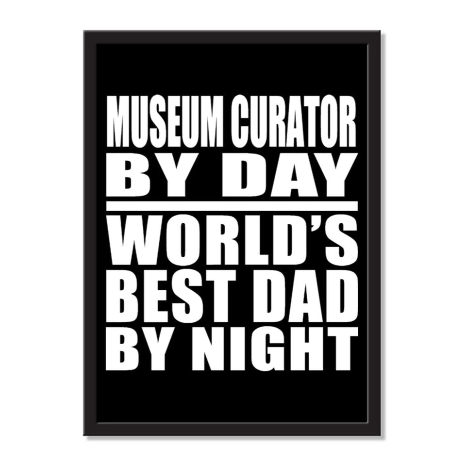 Museum Curator By Day World's Best Dad By Night - Portrait Frame Photo Tile