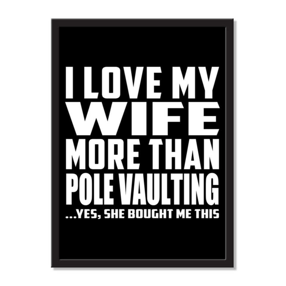I Love My Wife More Than Pole Vaulting ...Yes, She Bought Me This - Portrait Frame Photo Tile