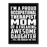 I'm A Proud Occupational Therapist Mom Of A Freaking Awesome Daughter, She Bought Me This - Portrait Frame Photo Tile